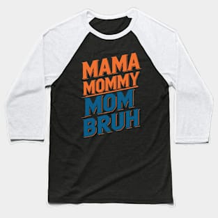 Mama Mommy Mom Bruh Sunset Funny Mother's Day Baseball T-Shirt